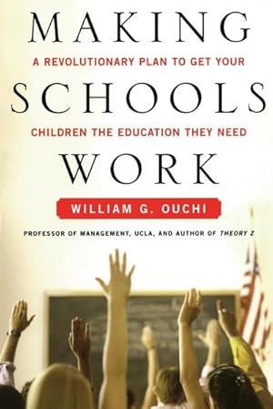 Seller image for Making Schools Work : A Revolutionary Plan to Get Your Children the Educ for sale by AHA-BUCH GmbH