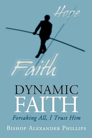 Seller image for DYNAMIC FAITH : Forsaking All, I Trust Him for sale by AHA-BUCH GmbH