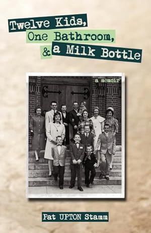 Seller image for Twelve Kids, One Bathroom, and a Milk Bottle for sale by AHA-BUCH GmbH