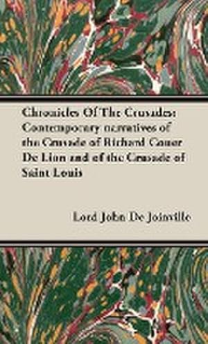 Seller image for Chronicles Of The Crusades : Contemporary narratives of the Crusade of Richard Couer De Lion and of the Crusade of Saint Louis for sale by AHA-BUCH GmbH