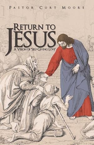 Seller image for Return to Jesus : A Vision of Self-Giving Love for sale by AHA-BUCH GmbH