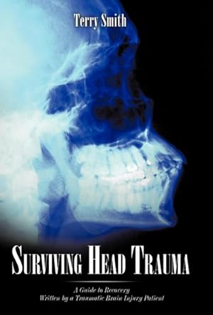 Seller image for Surviving Head Trauma : A Guide to Recovery Written by a Traumatic Brain Injury Patient for sale by AHA-BUCH GmbH