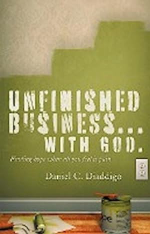 Imagen del vendedor de Unfinished Business. with God : Finding Hope When All You See Is Pain a la venta por AHA-BUCH GmbH