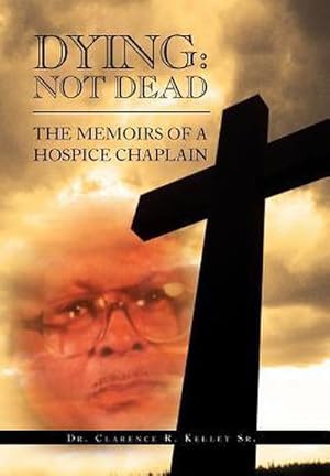 Seller image for DYING : NOT DEAD: THE MEMOIRS OF A HOSPICE CHAPLAIN for sale by AHA-BUCH GmbH