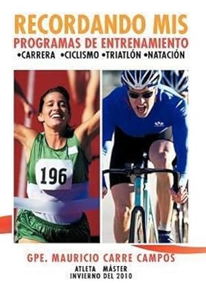 Seller image for Recordando MIS Programas de Entrenamiento : Carrera Ciclismo Triatlon Natacion for sale by AHA-BUCH GmbH