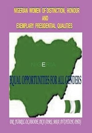 Immagine del venditore per Nigerian Women of Distinction, Honour and Exemplary Presidential Qualities : Equal Opportunities for All Genders (White, Black or Coloured People) venduto da AHA-BUCH GmbH