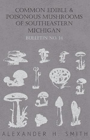 Bild des Verkufers fr Common Edible and Poisonous Mushrooms of Southeastern Michigan zum Verkauf von AHA-BUCH GmbH