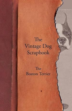 Immagine del venditore per The Vintage Dog Scrapbook - The Boston Terrier venduto da AHA-BUCH GmbH