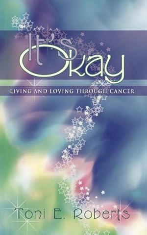 Bild des Verkufers fr It's Okay : Living and Loving Through Cancer zum Verkauf von AHA-BUCH GmbH