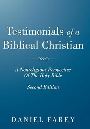 Seller image for Testimonials of a Biblical Christian : A Nonreligious Perspective of the Holy Bible for sale by AHA-BUCH GmbH