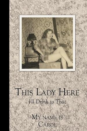 Image du vendeur pour This Lady Here : I'll Drink to That mis en vente par AHA-BUCH GmbH