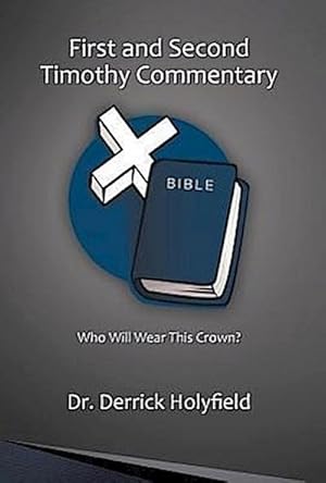 Imagen del vendedor de First and Second Timothy Commentary : Who Will Wear This Crown? a la venta por AHA-BUCH GmbH