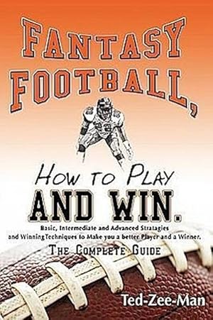 Seller image for Fantasy Football, How to Play and Win. : The Complete Guide for sale by AHA-BUCH GmbH