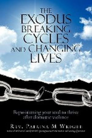 Bild des Verkufers fr The Exodus Breaking Cycles and Changing Lives : Repositioning Your Soul to Thrive After Domestic Violence zum Verkauf von AHA-BUCH GmbH