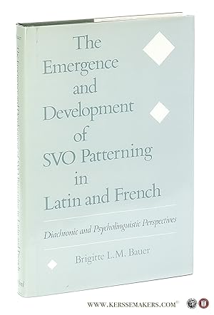 Bild des Verkufers fr The Emergence and Development of SVO Patterning in Latin and French. Diachronic and Psycholinguistic Perspectives. zum Verkauf von Emile Kerssemakers ILAB