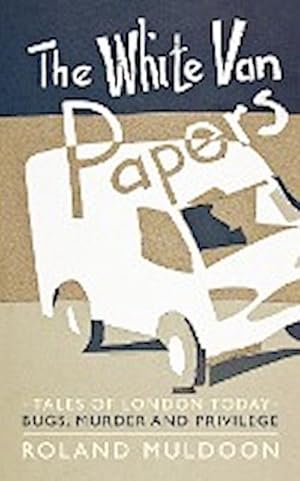 Imagen del vendedor de The White Van Papers : Tales of London Today: Bugs, Murder and Privilege a la venta por AHA-BUCH GmbH
