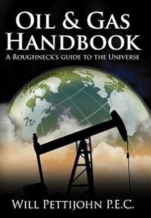 Bild des Verkufers fr Oil & Gas Handbook : A Roughneck's guide to the Universe zum Verkauf von AHA-BUCH GmbH