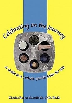 Imagen del vendedor de Celebrating on the Journey : A Guide to a Catholic-Jewish Seder for 100 a la venta por AHA-BUCH GmbH