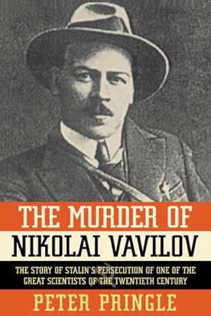 Seller image for The Murder of Nikolai Vavilov : The Story of Stalin's Persecution of One of the Gr for sale by AHA-BUCH GmbH