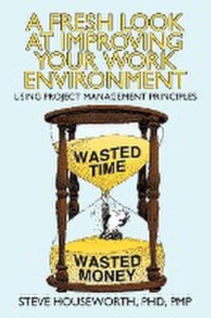 Bild des Verkufers fr A Fresh Look at Improving Your Work Environment : Using Project Management Principles zum Verkauf von AHA-BUCH GmbH