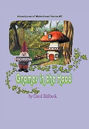 Seller image for Gnomes in the Hood : Adventures of Melonhead Series Book 3 for sale by AHA-BUCH GmbH