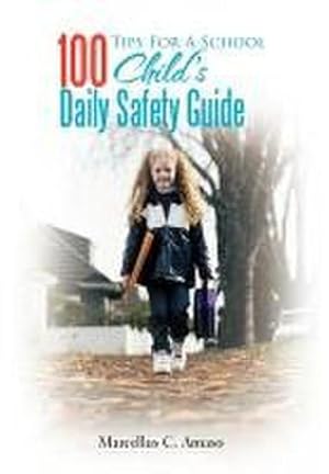 Seller image for 100 Tips For A School Child's Daily Safety Guide for sale by AHA-BUCH GmbH