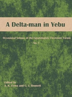 Imagen del vendedor de A Delta-man in Yebu : Occasional Volume of the Egyptologists' Electronic Forum No. 1 a la venta por AHA-BUCH GmbH