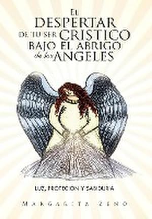 Seller image for El Despertar de Tu Ser Cristico Bajo El Abrigo de Los Angeles : Luz, Protecion y Sabiduria for sale by AHA-BUCH GmbH