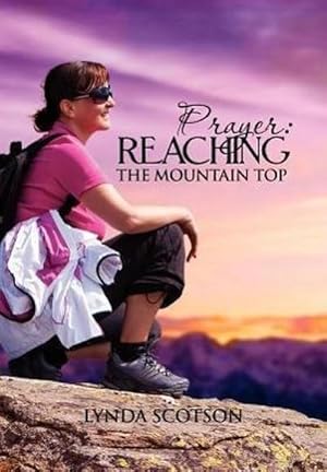 Seller image for Prayer : Reaching The Mountain Top: A Practical Guide To Developing A More Satisfying Prayer Life for sale by AHA-BUCH GmbH