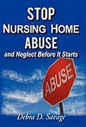 Seller image for Stop Nursing Home Abuse and Neglect Before It Starts for sale by AHA-BUCH GmbH