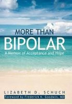 Imagen del vendedor de More Than Bipolar : A Memoir of Acceptance and Hope a la venta por AHA-BUCH GmbH