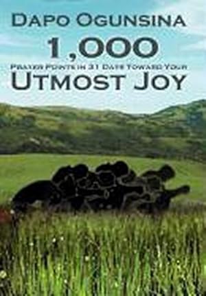 Bild des Verkufers fr 1,000 Prayer Points in 31 Days Toward Your Utmost Joy zum Verkauf von AHA-BUCH GmbH