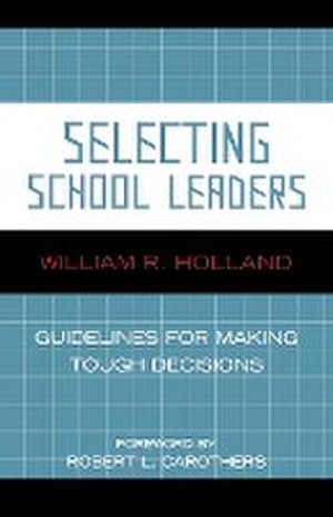 Seller image for Selecting School Leaders : Guidelines for Making Tough Decisions for sale by AHA-BUCH GmbH