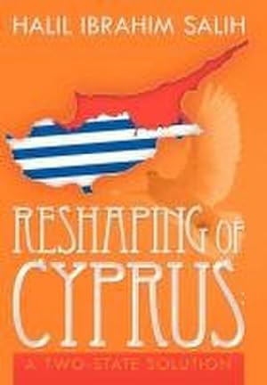 Imagen del vendedor de Reshaping of Cyprus : A Two-State Solution: A Two-State Solution a la venta por AHA-BUCH GmbH