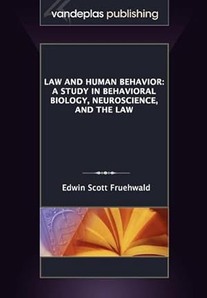 Bild des Verkufers fr Law and Human Behavior : A Study in Behavioral Biology, Neuroscience, and the Law zum Verkauf von AHA-BUCH GmbH