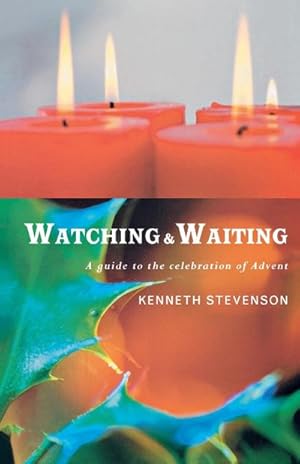 Seller image for Watching and Waiting : A Guide to the Celebration of Advent for sale by AHA-BUCH GmbH