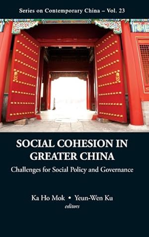 Imagen del vendedor de Social Cohesion in Greater China : Challenges for Social Policy and Governance a la venta por AHA-BUCH GmbH