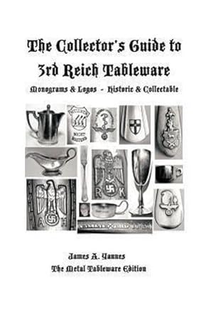 Image du vendeur pour The Collector's Guide to 3rd Reich Tableware (Monograms, Logos, Maker Marks Plus History) : The Metal Tableware Edition mis en vente par AHA-BUCH GmbH