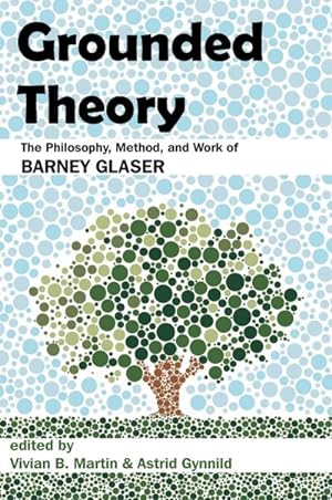Seller image for Grounded Theory : The Philosophy, Method, and Work of Barney Glaser for sale by AHA-BUCH GmbH