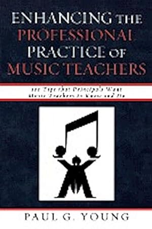 Seller image for Enhancing the Professional Practice of Music Teachers : 101 Tips that Principals Want Music Teachers to Know and Do for sale by AHA-BUCH GmbH