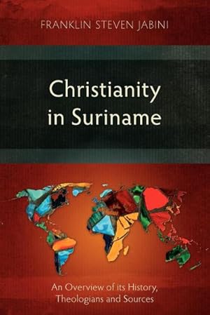 Seller image for Christianity in Suriname : An Overview of its History, Theologians and Sources for sale by AHA-BUCH GmbH