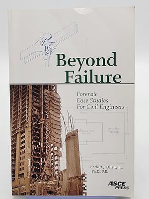 Image du vendeur pour Beyond Failure: Forensic Case Studies for Civil Engineers. mis en vente par Zephyr Books
