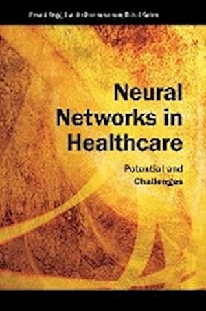 Seller image for Neural Networks in Healthcare : Potential and Challenges for sale by AHA-BUCH GmbH
