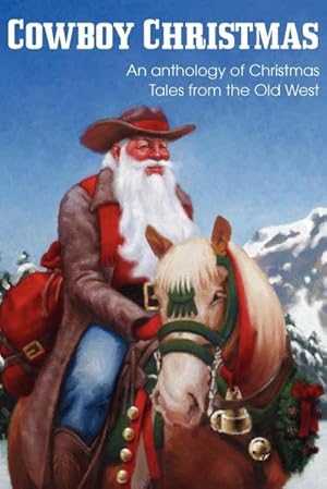 Seller image for COWBOY CHRISTMAS, An anthology of Christmas Tales from the Old West for sale by AHA-BUCH GmbH