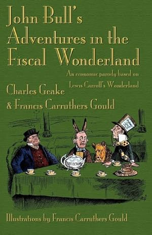 Image du vendeur pour John Bull's Adventures in the Fiscal Wonderland : An Economic Parody Based on Lewis Carroll's Wonderland mis en vente par AHA-BUCH GmbH