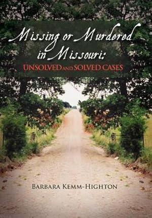 Imagen del vendedor de Missing or Murdered in Missouri : Unsolved and Solved Cases: Unsolved and Solved Cases a la venta por AHA-BUCH GmbH