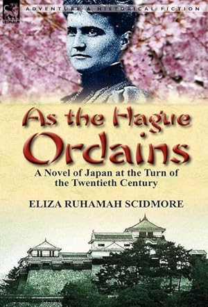 Seller image for As the Hague Ordains : A Novel of Japan at the Turn of the Twentieth Century for sale by AHA-BUCH GmbH