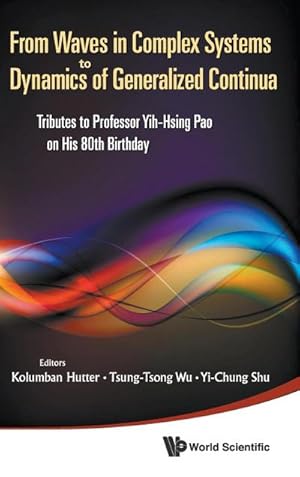 Seller image for From Waves in Complex Systems to Dynamics of Generalized Continua : Tributes to Professor Yih-Hsing Pao on His 80th Birthday for sale by AHA-BUCH GmbH