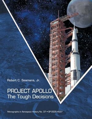 Seller image for Project Apollo : The Tough Decisions (NASA Monographs in Aerospace History series, number 37) for sale by AHA-BUCH GmbH
