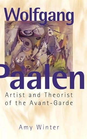 Seller image for Wolfgang Paalen : Artist and Theorist of the Avant-Garde for sale by AHA-BUCH GmbH